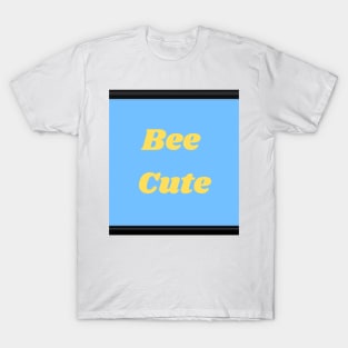 Bee cute T-Shirt